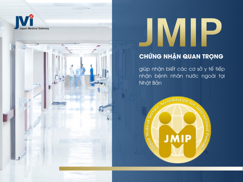 JMIP – CHỨNG NHẬN QUAN TRỌNG GIÚP NHẬN BIẾT CÁC CƠ SỞ Y TẾ TIẾP NHẬN BỆNH NHÂN NƯỚC NGOÀI TẠI NHẬT BẢN