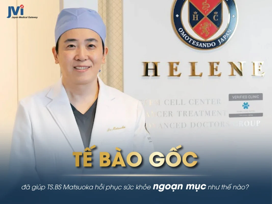 TẾ BÀO GỐC ĐÃ GIÚP TS.BS MATSUOKA HỒI PHỤC SỨC KHỎE NGOẠN MỤC NHƯ THẾ NÀO?