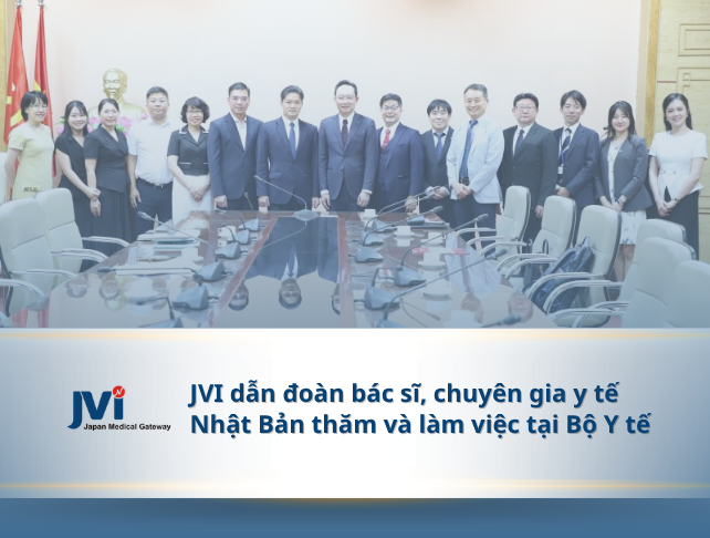 JVI ĐƯA ĐOÀN BÁC SĨ, CHUYÊN GIA NHẬT BẢN THĂM VÀ LÀM VIỆC TẠI BỘ Y TẾ VIỆT NAM